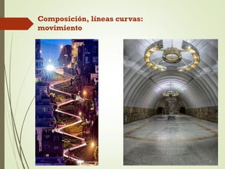 Composición, líneas curvas:
movimiento
 