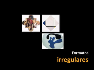 Formatosirregulares