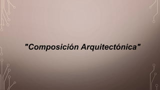 "Composición Arquitectónica"
 