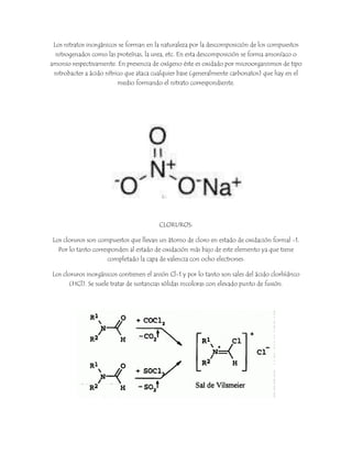 Los nitratos inorgánicos se forman en la naturaleza por la descomposición de los compuestos
nitrogenados como las proteína...