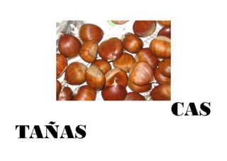 CAS
TAÑAS
 