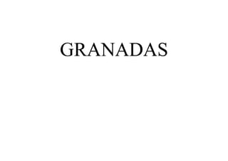 GRANADAS
 