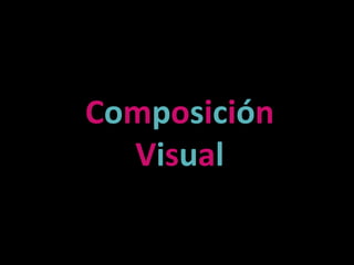 Composición
Visual
 