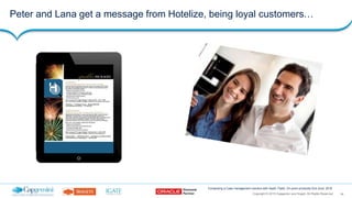 34Copyright © 2015 Capgemini and Sogeti. All Rights Reserved
Composing a Case management solution with SaaS, PaaS, On-prem products| 2nd June, 2016
Peter and Lana get a message from Hotelize, being loyal customers…
 