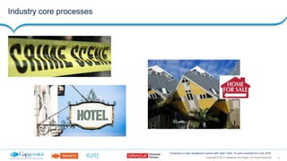 4Copyright © 2015 Capgemini and Sogeti. All Rights Reserved
Composing a Case management solution with SaaS, PaaS, On-prem products| 2nd June, 2016
Industry core processes
 