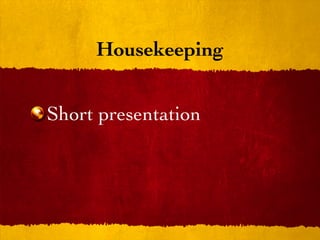 Housekeeping


Short presentation
 