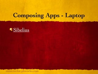 Composing Apps - Laptop

     Sibelius




musictechie.pbworks.com
 