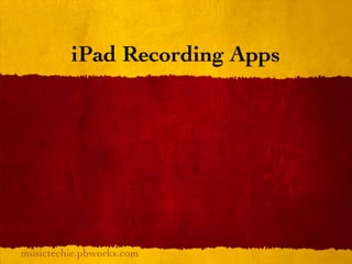 iPad Recording Apps




musictechie.pbworks.com
 