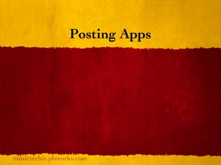Posting Apps




musictechie.pbworks.com
 