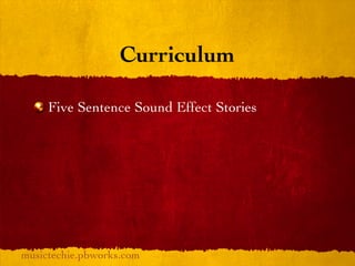 Curriculum

     Five Sentence Sound Effect Stories




musictechie.pbworks.com
 