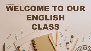 WELCOME TO OUR
ENGLISH
CLASS
RIMBERIO CO
 