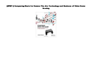 [#PDF~] Composing Music for Games: The Art, Technology and Business of Video Game
Scoring
 