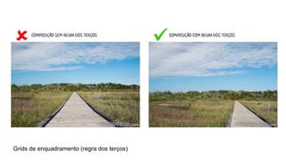 Grids de enquadramento (regra dos terços)
 