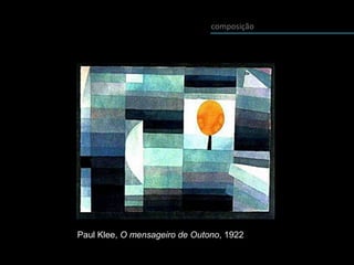 Paul Klee, O mensageiro de Outono, 1922
composição
 