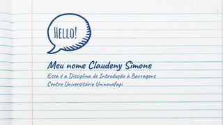 Hello!
Meu nome Claudeny Simone
Essa é a Disciplina de Introdução à Barragens
Centro Universitário Uninovafapi
3
 
