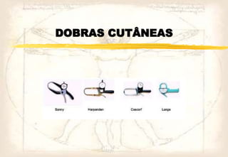 DOBRAS CUTÂNEAS
 