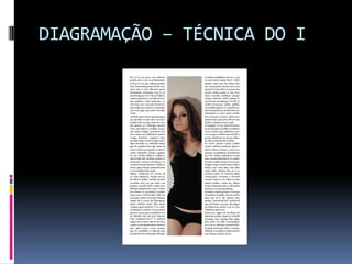 DIAGRAMAÇÃO – TÉCNICA DO I
 