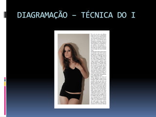 DIAGRAMAÇÃO – TÉCNICA DO I
 