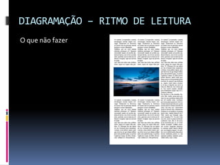 DIAGRAMAÇÃO – RITMO DE LEITURA
O que não fazer
 