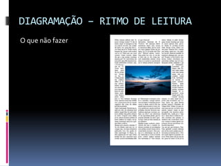 DIAGRAMAÇÃO – RITMO DE LEITURA
O que não fazer
 