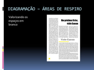 DIAGRAMAÇÃO – ÁREAS DE RESPIRO
Valorizando os
espaços em
branco
 