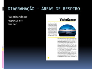DIAGRAMAÇÃO – ÁREAS DE RESPIRO
Valorizando os
espaços em
branco
 