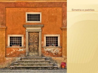 Simetria e padrões 
 