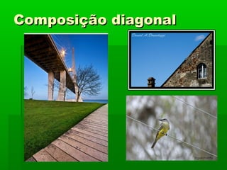 Composição diagonalComposição diagonal
 