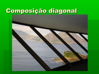 Composição diagonalComposição diagonal
 