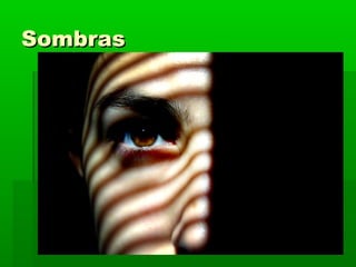 SombrasSombras
 