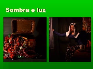 Sombra e luzSombra e luz
 