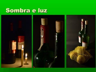Sombra e luzSombra e luz
 