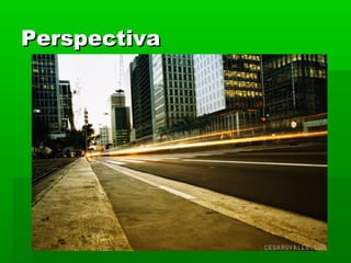 PerspectivaPerspectiva
 