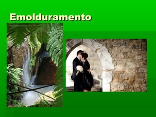 EmolduramentoEmolduramento
 