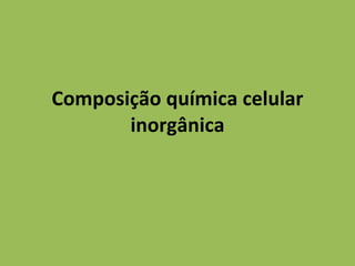 Composição química celular inorgânica 
