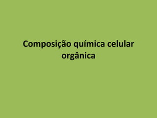 Composição química celular orgânica 