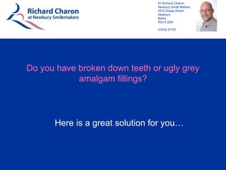 Do you have broken down teeth or ugly grey amalgam fillings? Here is a great solution for you… 