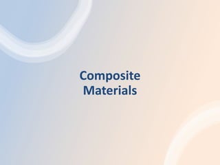 Composite
Materials
 