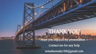 THANK YOU
24
THANK YOU
Hope you enjoyed my presentation !
Contact me for any help
zeinabawada198@gmail.com
 