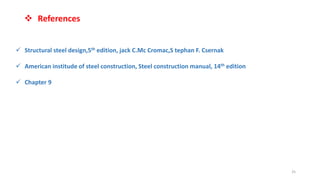 ✓ Structural steel design,5th edition, jack C.Mc Cromac,S tephan F. Csernak
✓ American institude of steel construction, Steel construction manual, 14th edition
✓ Chapter 9
❖ References
25
 