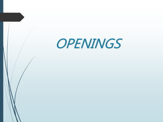 OPENINGS
 