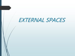 EXTERNAL SPACES
 