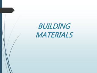 BUILDING
MATERIALS
 