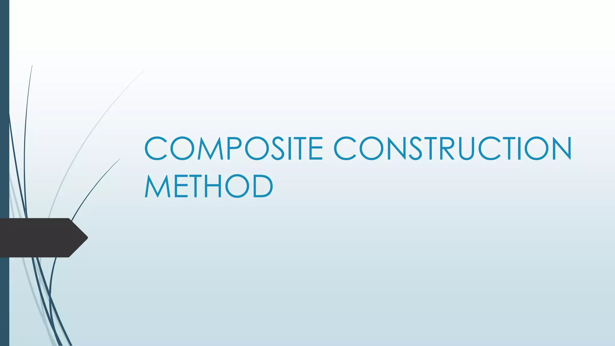 COMPOSITE CONSTRUCTION
METHOD
 