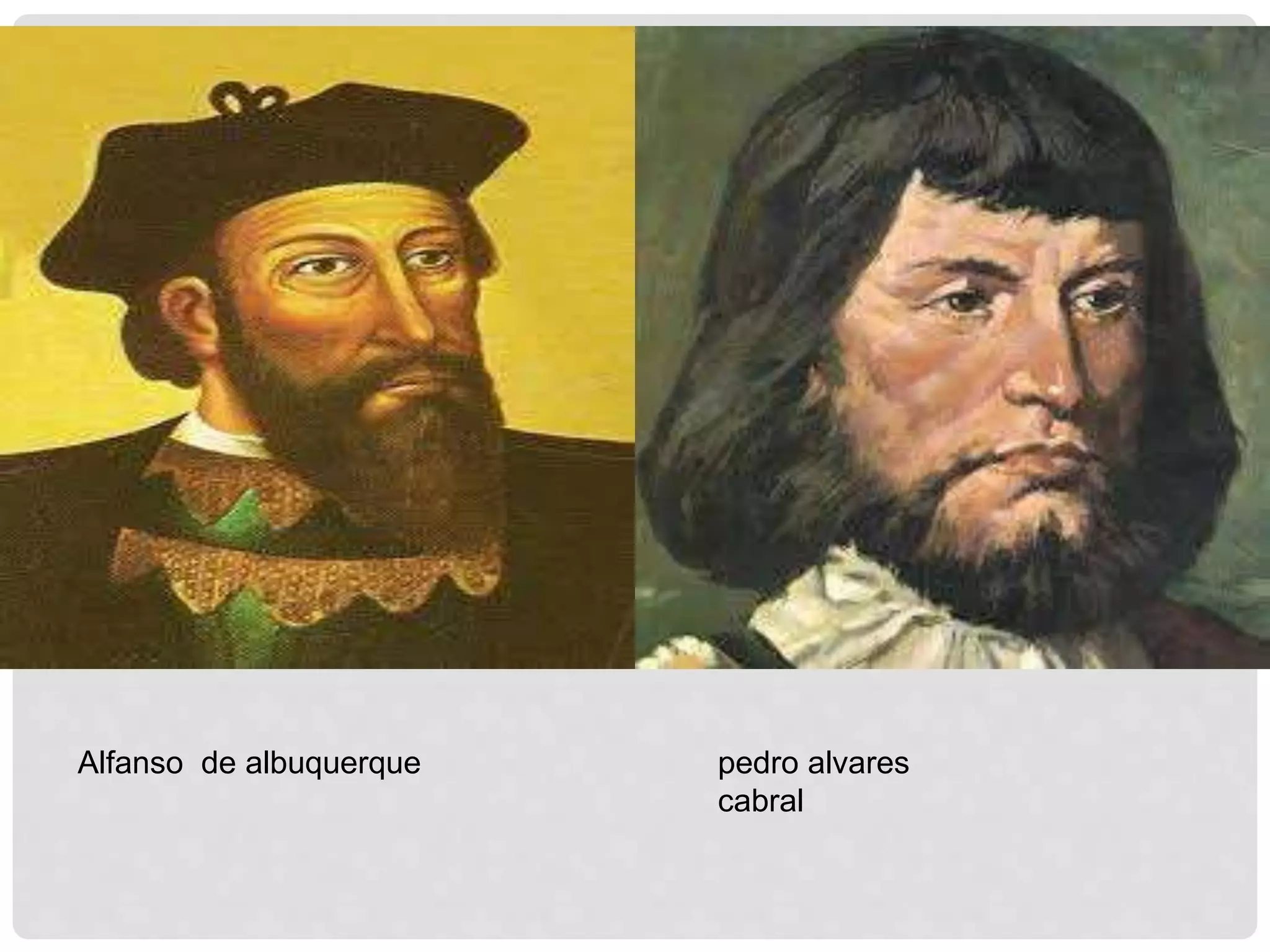 Alfanso de albuquerque pedro alvares
cabral
 