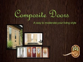 Composite Doors
A way to moderate your living style
 