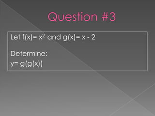 Let f(x)= x2 and g(x)= x - 2

Determine:
y= g(g(x))
 