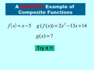 A  MathXTC  Example of  Composite Functions Try it !! 