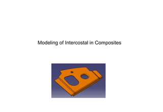 Modeling of Intercostal in Composites 
