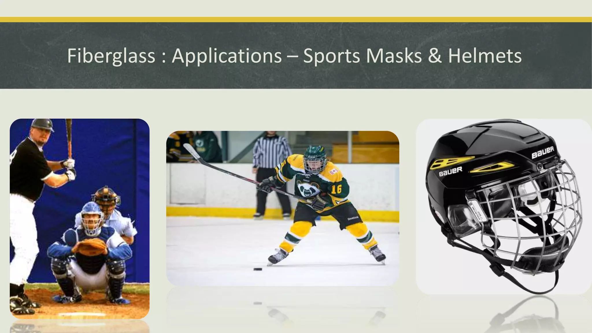 Fiberglass : Applications – Sports Masks & Helmets
 